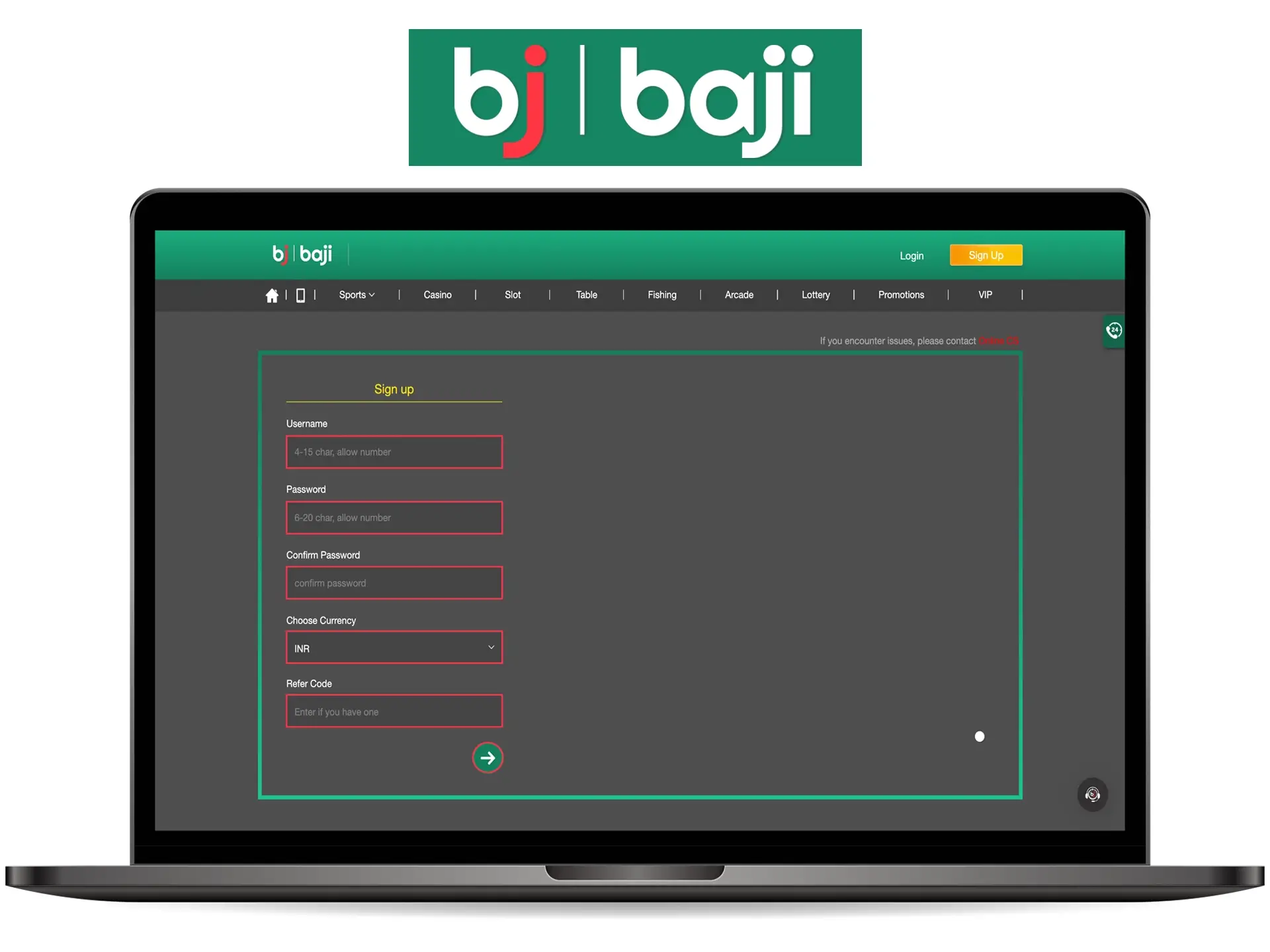 Enter your details in the registration form and get full access to your Baji gaming account.
