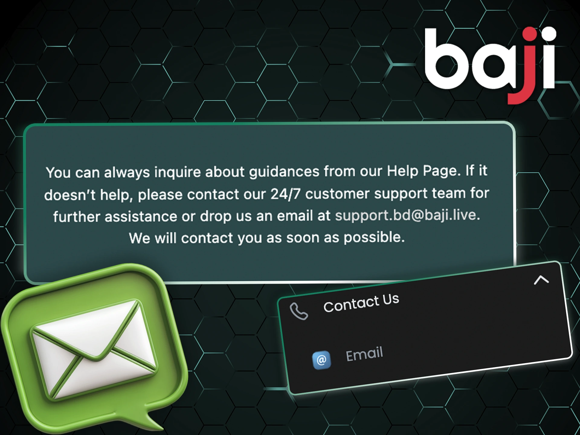 Send your question by using Baji email.