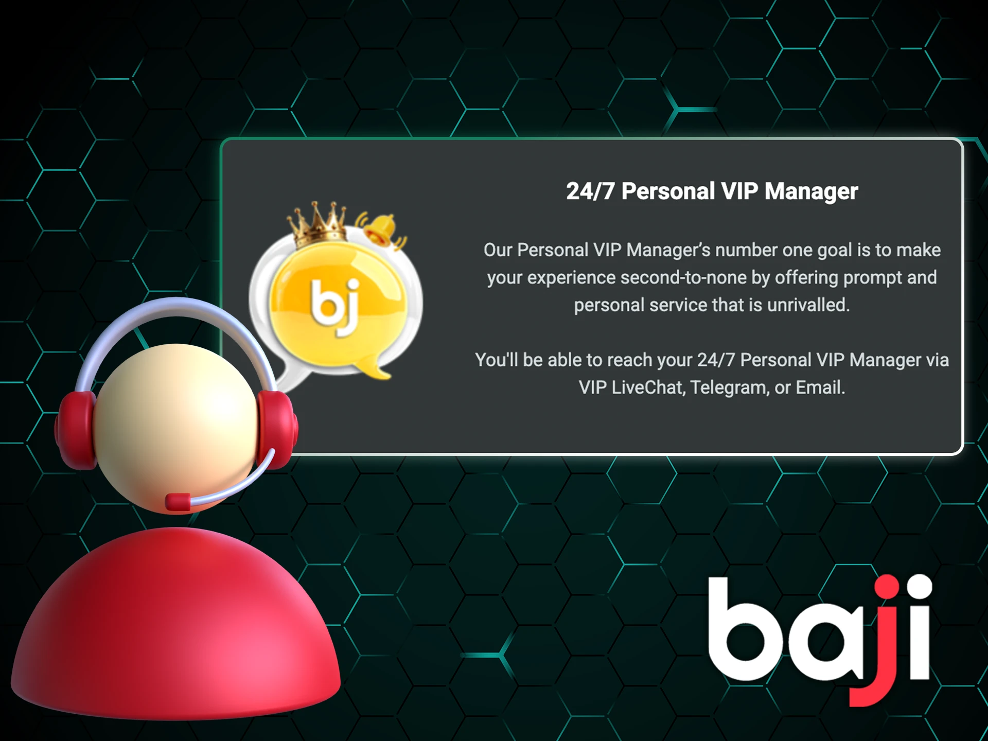 Get a personal manager and VIP support if needed from Baji Bet.